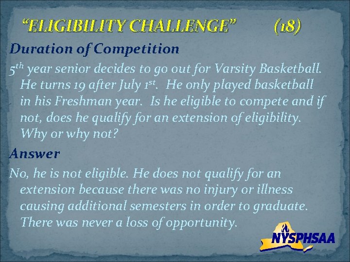 “ELIGIBILITY CHALLENGE” (18) Duration of Competition 5 th year senior decides to go out