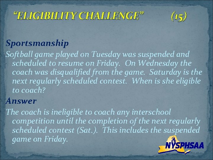 “ELIGIBILITY CHALLENGE” (15) Sportsmanship Softball game played on Tuesday was suspended and scheduled to
