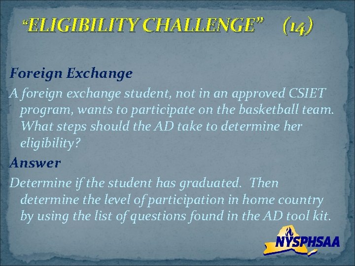 “ELIGIBILITY CHALLENGE” (14) Foreign Exchange A foreign exchange student, not in an approved CSIET