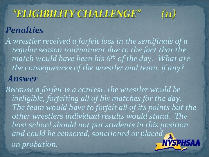 “ELIGIBILITY CHALLENGE” (11) Penalties A wrestler received a forfeit loss in the semifinals of