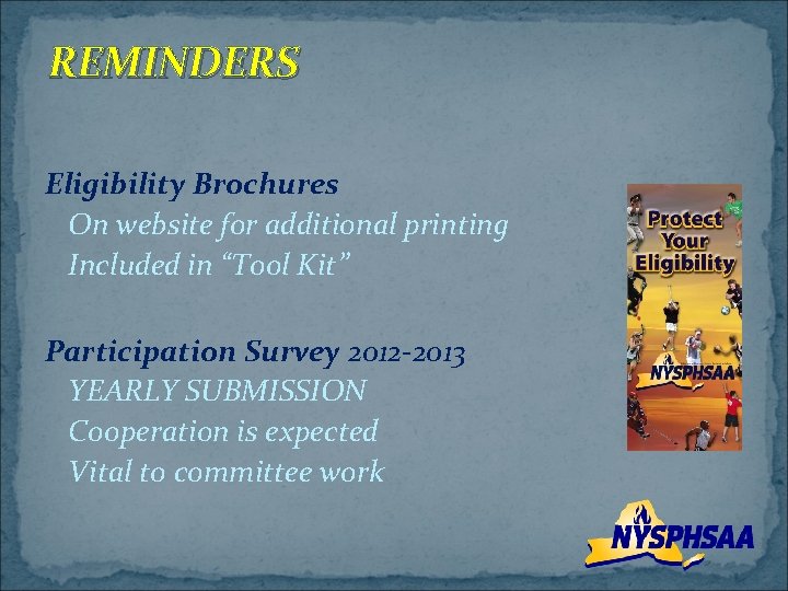 REMINDERS Eligibility Brochures On website for additional printing Included in “Tool Kit” Participation Survey