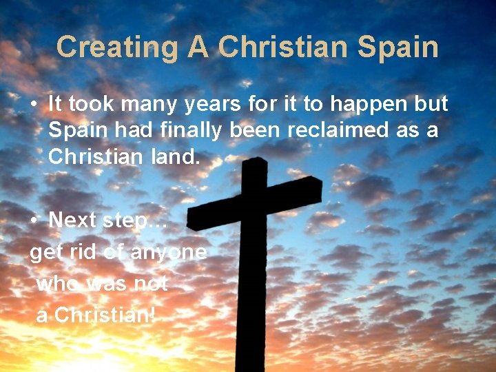 Creating A Christian Spain • It took many years for it to happen but