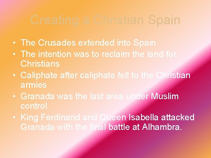 Creating a Christian Spain • The Crusades extended into Spain • The intention was