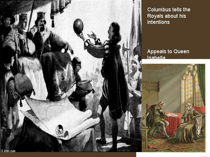 Columbus tells the Royals about his intentions Appeals to Queen Isabella 