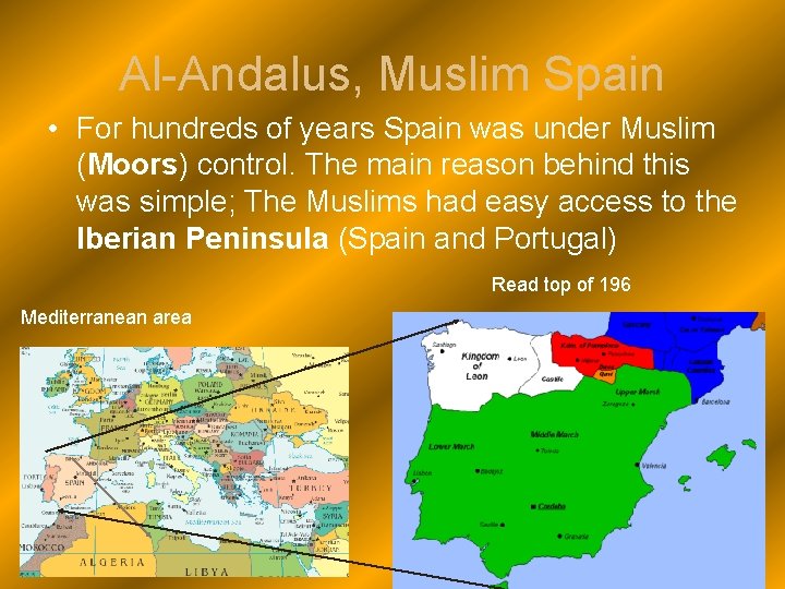 Al-Andalus, Muslim Spain • For hundreds of years Spain was under Muslim (Moors) control.
