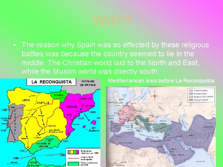 WHY? • The reason why Spain was so effected by these religious battles was