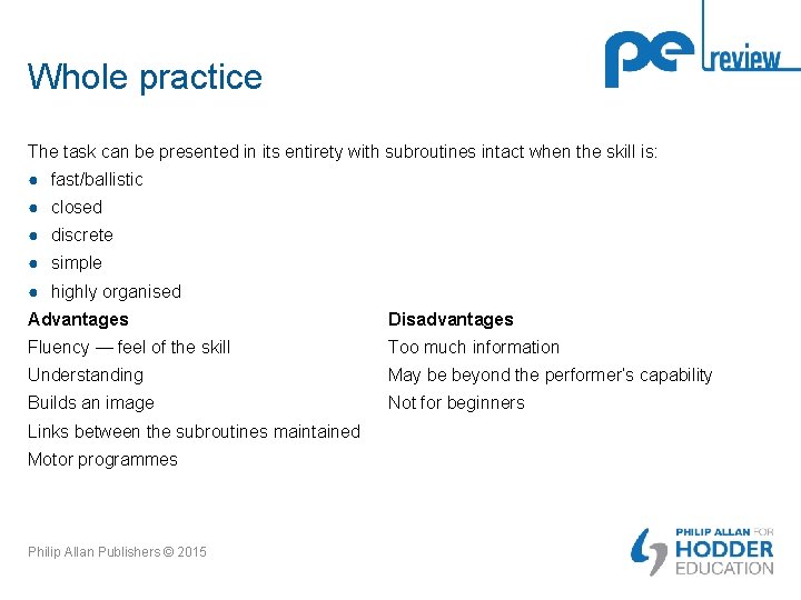 Whole practice The task can be presented in its entirety with subroutines intact when Whole practice The task can be presented in its entirety with subroutines intact when