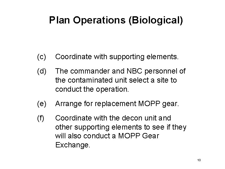 Plan Operations (Biological) (c) Coordinate with supporting elements. (d) The commander and NBC personnel