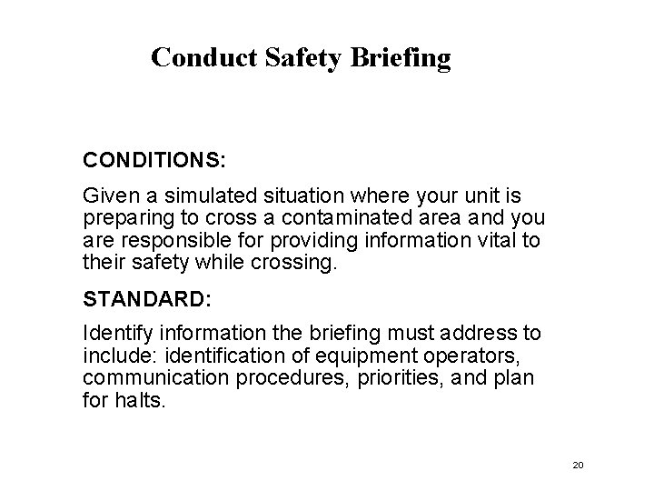 Conduct Safety Briefing CONDITIONS: Given a simulated situation where your unit is preparing to