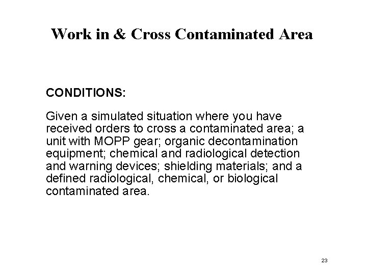Work in & Cross Contaminated Area CONDITIONS: Given a simulated situation where you have