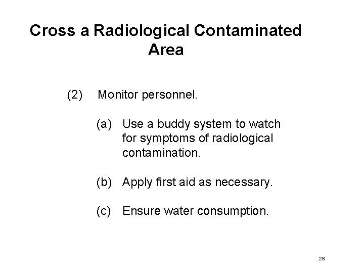 Cross a Radiological Contaminated Area (2) Monitor personnel. (a) Use a buddy system to