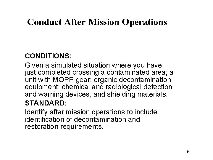Conduct After Mission Operations CONDITIONS: Given a simulated situation where you have just completed