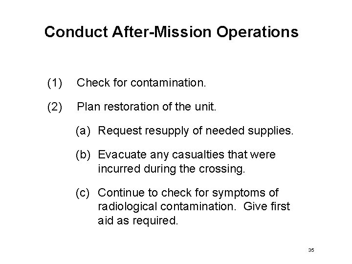Conduct After-Mission Operations (1) Check for contamination. (2) Plan restoration of the unit. (a)