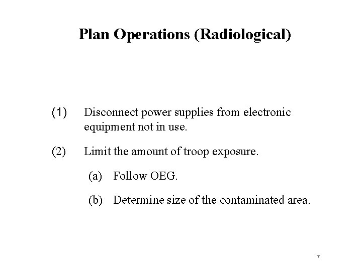 Plan Operations (Radiological) (1) Disconnect power supplies from electronic equipment not in use. (2)