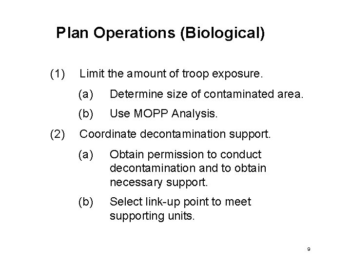 Plan Operations (Biological) (1) (2) Limit the amount of troop exposure. (a) Determine size