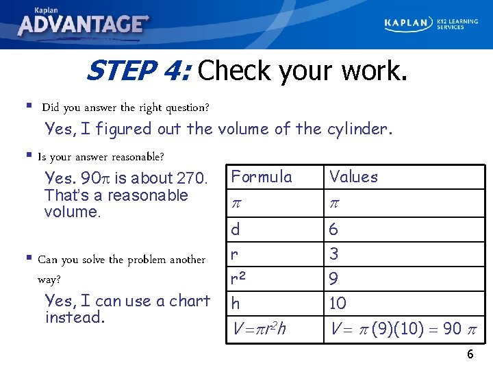 STEP 4: Check your work. § Did you answer the right question? Yes, I