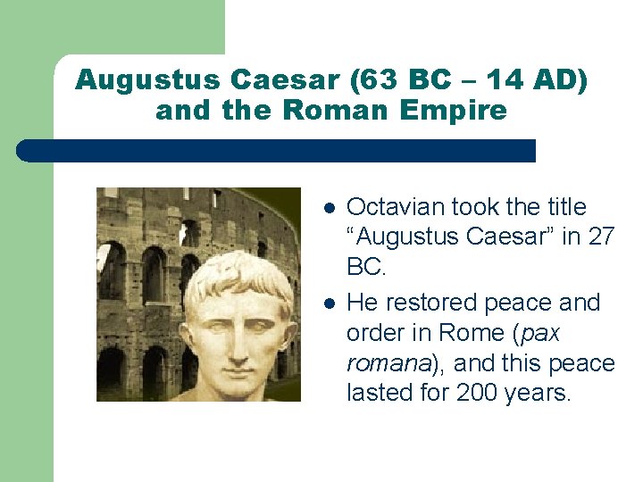 Augustus Caesar (63 BC – 14 AD) and the Roman Empire l l Octavian