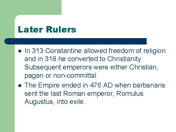 Later Rulers l l In 313 Constantine allowed freedom of religion and in 318