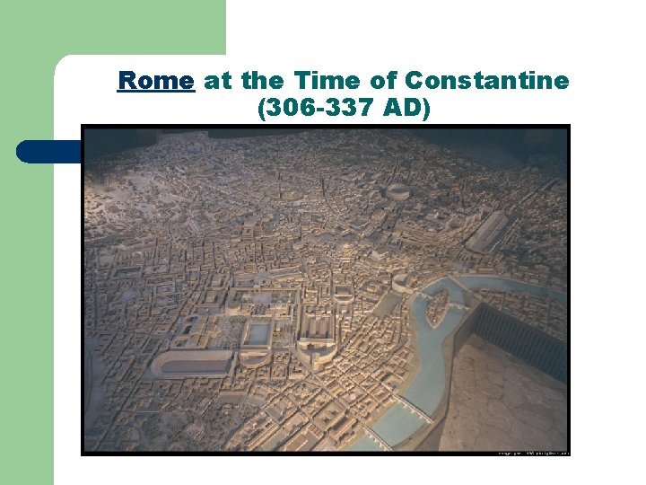Rome at the Time of Constantine (306 -337 AD) 