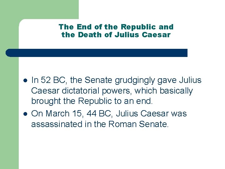 The End of the Republic and the Death of Julius Caesar l l In