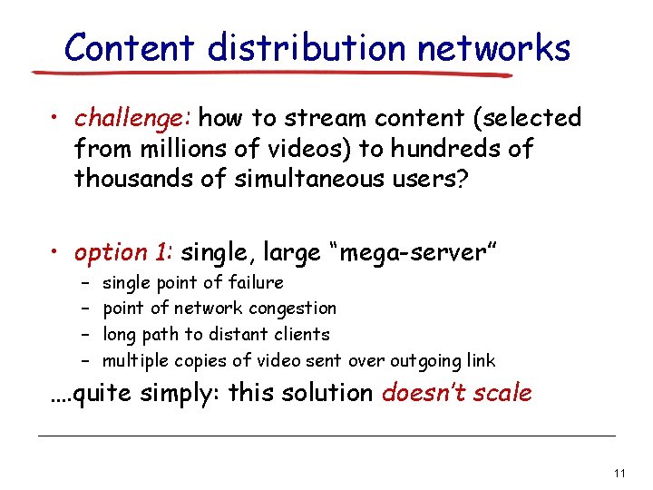 Content distribution networks • challenge: how to stream content (selected from millions of videos)