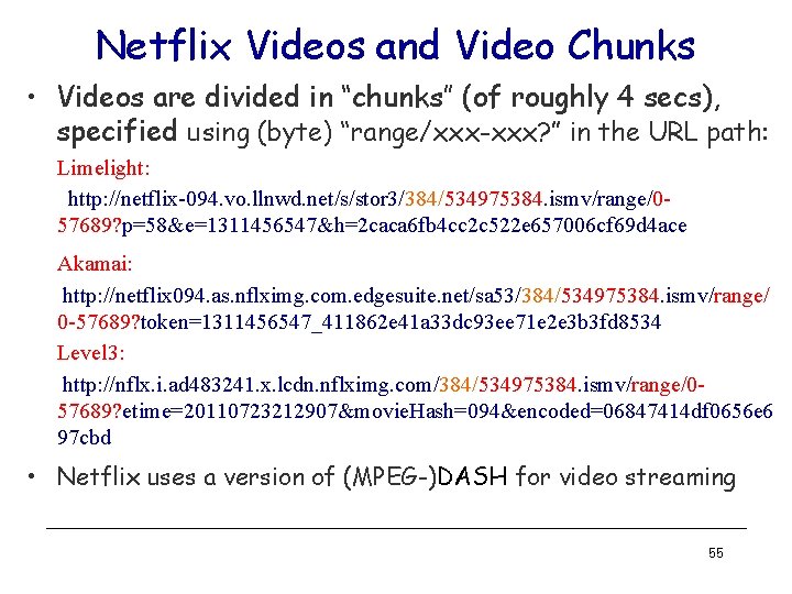 Netflix Videos and Video Chunks • Videos are divided in “chunks” (of roughly 4