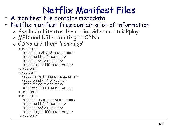 Netflix Manifest Files • A manifest file contains metadata • Netflix manifest files contain