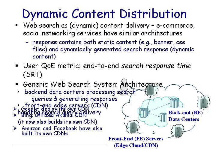 Dynamic Content Distribution § Web search as (dynamic) content delivery – e-commerce, social networking
