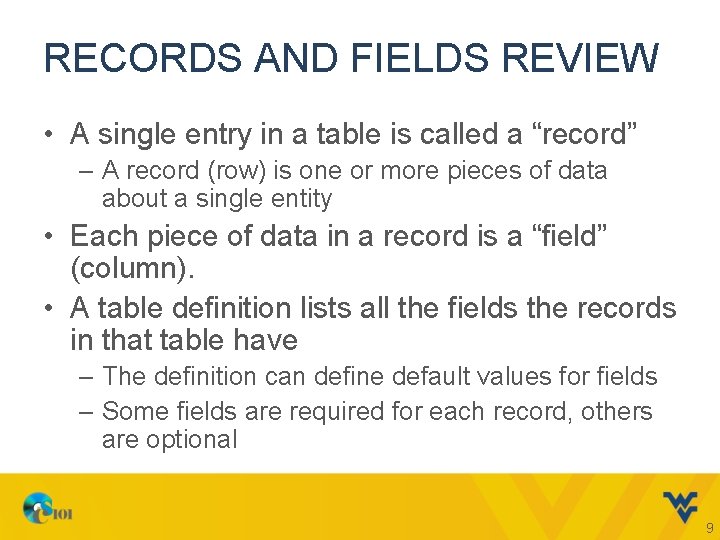 RECORDS AND FIELDS REVIEW • A single entry in a table is called a