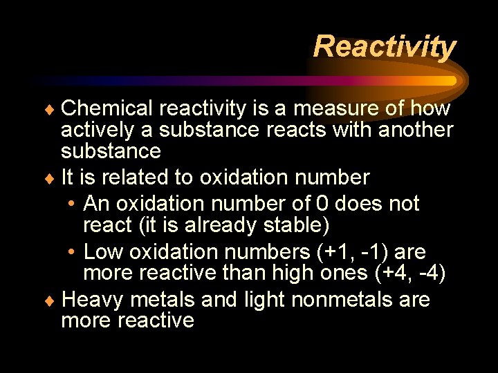 Reactivity ¨ Chemical reactivity is a measure of how actively a substance reacts with