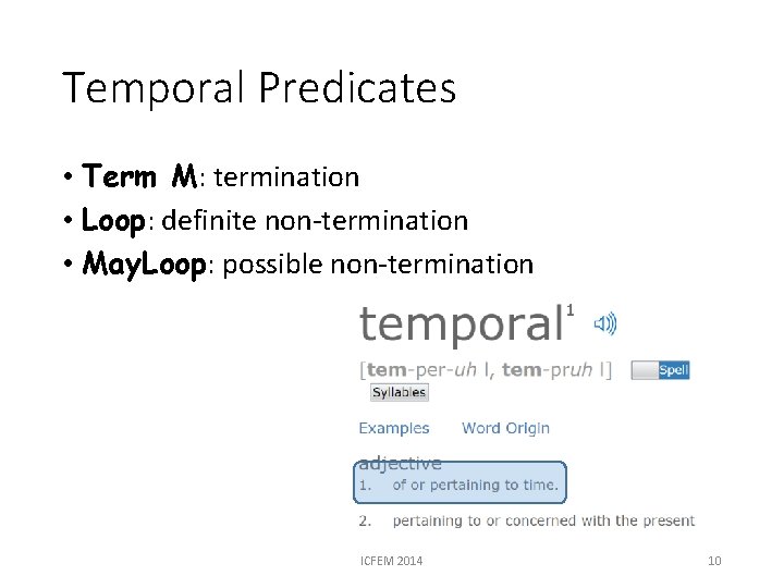 Temporal Predicates • Term M: termination • Loop: definite non-termination • May. Loop: possible