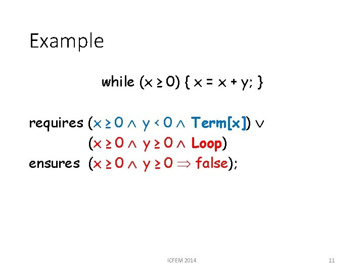 Example while (x ≥ 0) { x = x + y; } requires (x