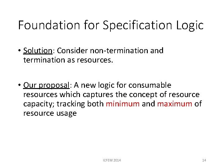 Foundation for Specification Logic • Solution: Consider non-termination and termination as resources. • Our