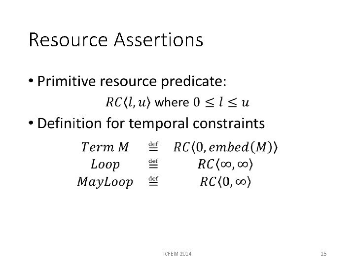 Resource Assertions • ICFEM 2014 15 