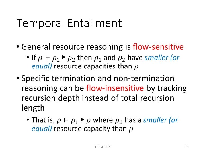 Temporal Entailment • ICFEM 2014 16 