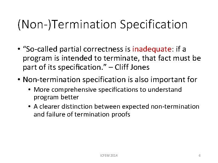 (Non-)Termination Specification • “So-called partial correctness is inadequate: if a program is intended to