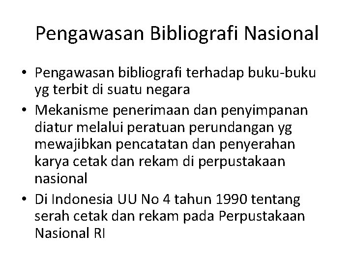 Pengawasan Bibliografi Nasional • Pengawasan bibliografi terhadap buku-buku yg terbit di suatu negara •