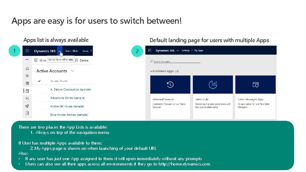 Apps are easy is for users to switch between! Apps list is always available