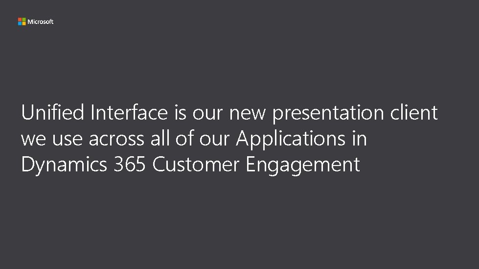 Unified Interface is our new presentation client we use across all of our Applications