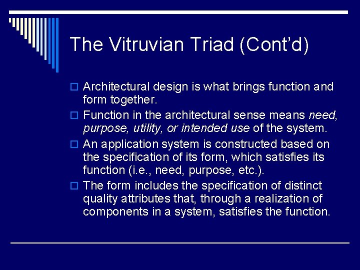 The Vitruvian Triad (Cont’d) o Architectural design is what brings function and form together. The Vitruvian Triad (Cont’d) o Architectural design is what brings function and form together.