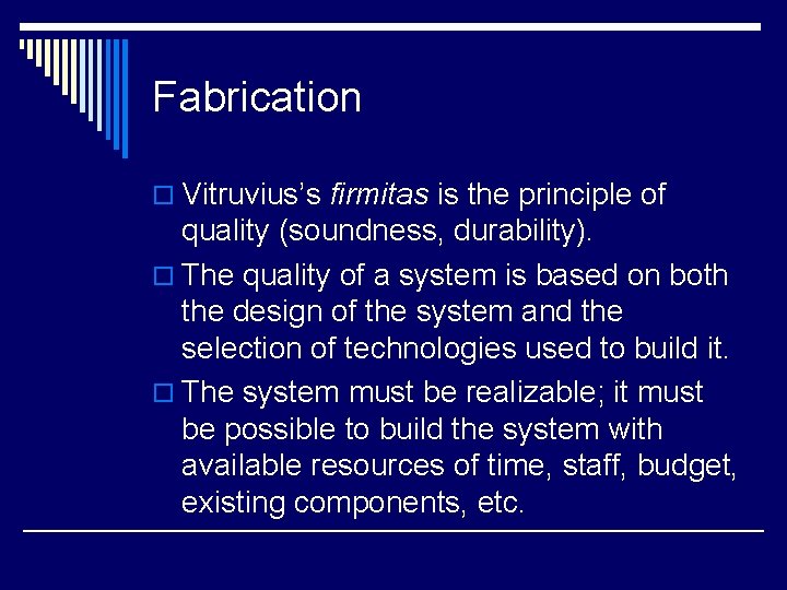 Fabrication o Vitruvius’s firmitas is the principle of quality (soundness, durability). o The quality Fabrication o Vitruvius’s firmitas is the principle of quality (soundness, durability). o The quality