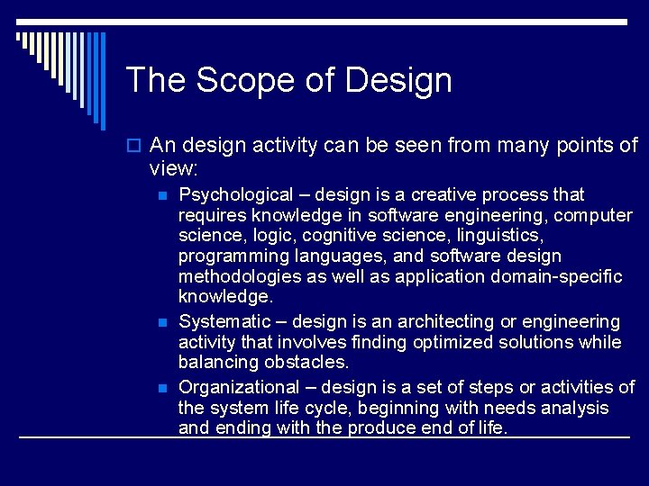 The Scope of Design o An design activity can be seen from many points The Scope of Design o An design activity can be seen from many points