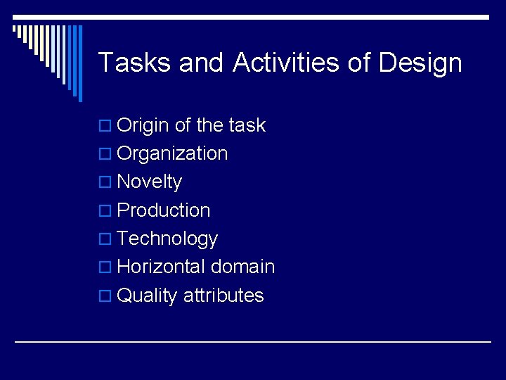 Tasks and Activities of Design o Origin of the task o Organization o Novelty Tasks and Activities of Design o Origin of the task o Organization o Novelty