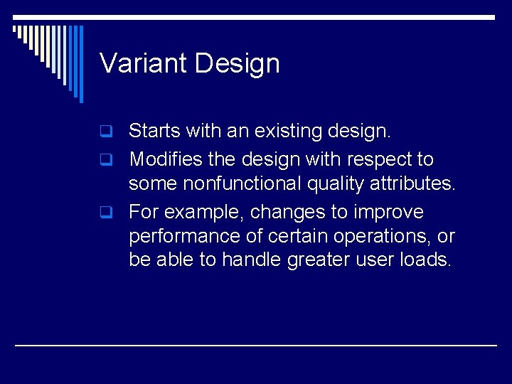 Variant Design q Starts with an existing design. q Modifies the design with respect Variant Design q Starts with an existing design. q Modifies the design with respect
