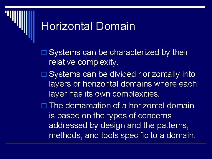 Horizontal Domain o Systems can be characterized by their relative complexity. o Systems can Horizontal Domain o Systems can be characterized by their relative complexity. o Systems can