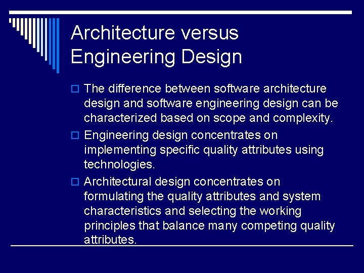 Architecture versus Engineering Design o The difference between software architecture design and software engineering Architecture versus Engineering Design o The difference between software architecture design and software engineering