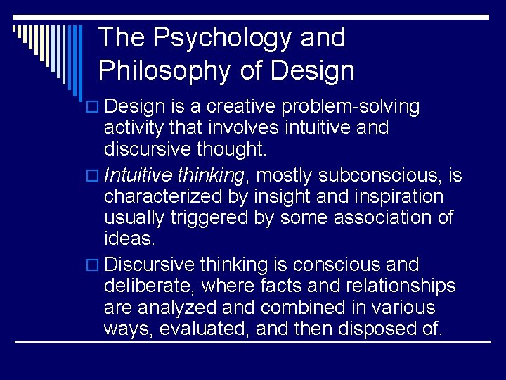 The Psychology and Philosophy of Design o Design is a creative problem-solving activity that The Psychology and Philosophy of Design o Design is a creative problem-solving activity that