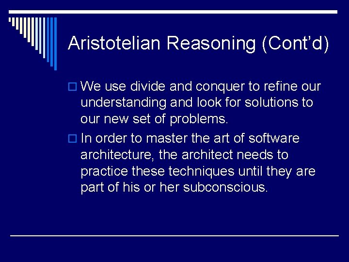 Aristotelian Reasoning (Cont’d) o We use divide and conquer to refine our understanding and Aristotelian Reasoning (Cont’d) o We use divide and conquer to refine our understanding and