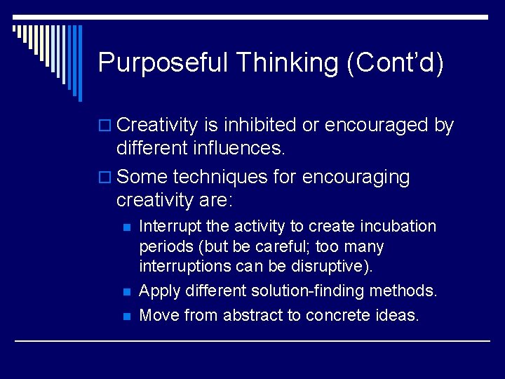 Purposeful Thinking (Cont’d) o Creativity is inhibited or encouraged by different influences. o Some Purposeful Thinking (Cont’d) o Creativity is inhibited or encouraged by different influences. o Some