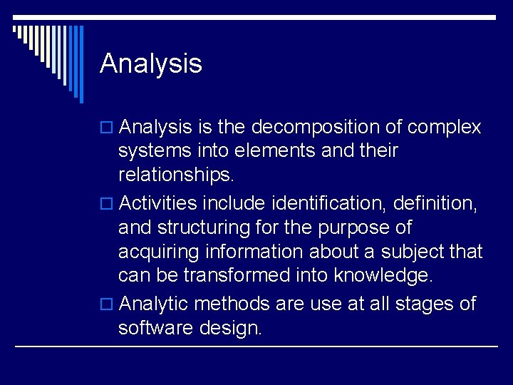 Analysis o Analysis is the decomposition of complex systems into elements and their relationships. Analysis o Analysis is the decomposition of complex systems into elements and their relationships.